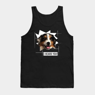 Funny Australian Shepherd I Heard You Tank Top